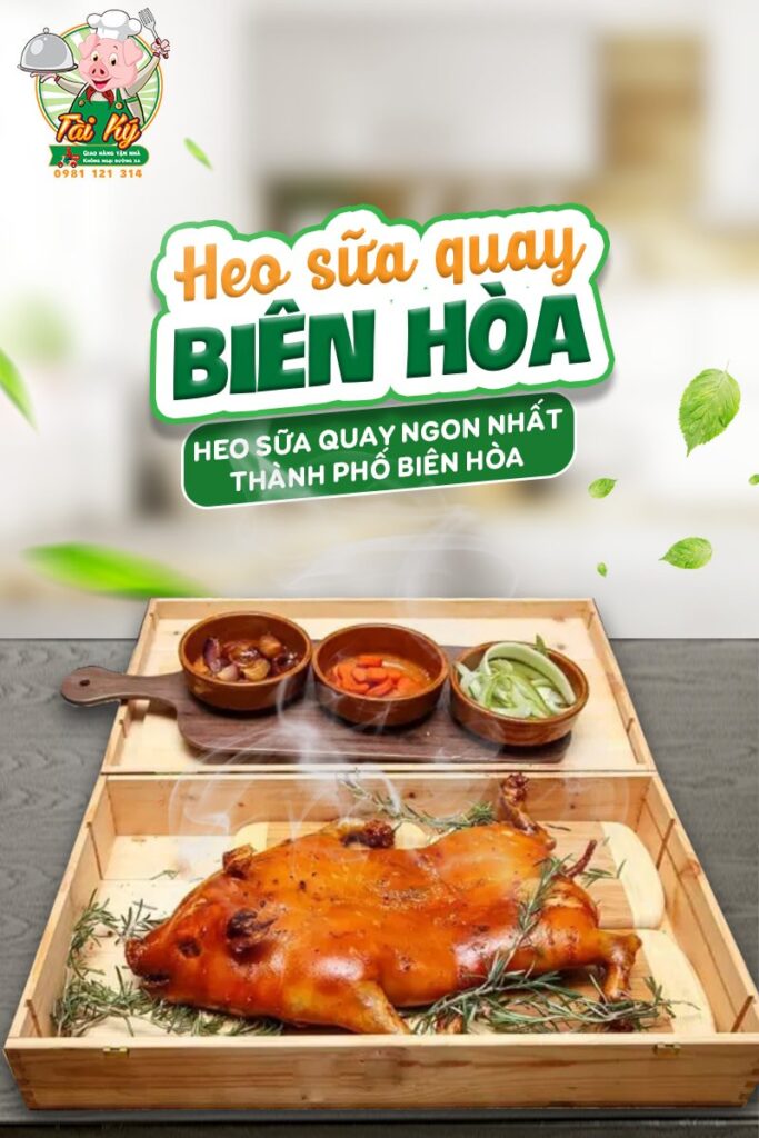 Heo sữa quay Biên Hòa không ngại đường xa